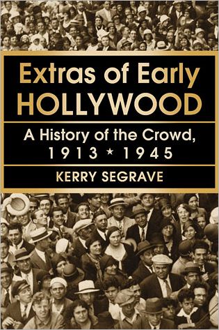 Cover for Kerry Segrave · Extras of Early Hollywood: A History of the Crowd, 1913-1945 (Paperback Book) (2013)