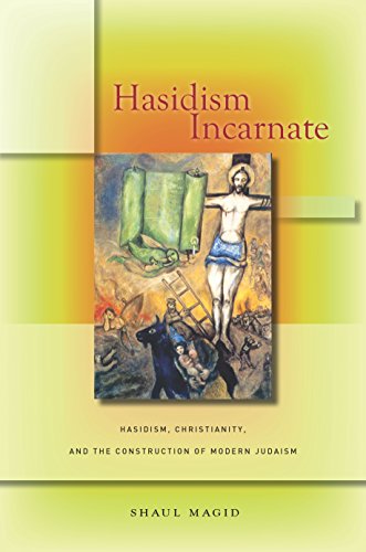 Cover for Shaul Magid · Hasidism Incarnate: Hasidism, Christianity, and the Construction of Modern Judaism - Encountering Traditions (Hardcover Book) (2014)