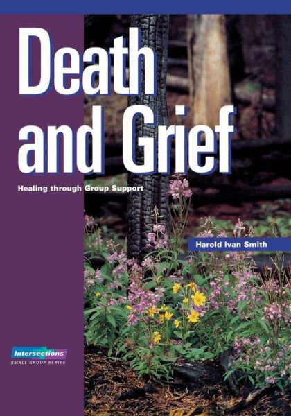 Death and Grief (Intersections (Augsburg)) - Harold Ivan Smith - Książki - Augsburg Fortress Publishers - 9780806601304 - 1 kwietnia 1995