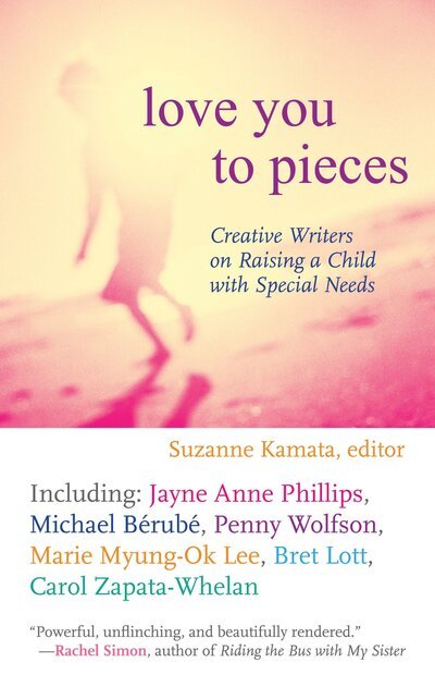 Cover for Suzanne Kamata · Love You to Pieces: Creative Writers on Raising a Child with Special Needs (Pocketbok) (2008)