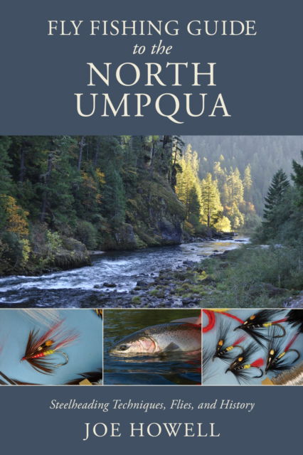 Cover for Joe W. Howell · Fly Fishing Guide to the North Umpqua: Steelheading Techniques, Flies, and History (Paperback Bog) (2025)