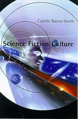 Cover for Camille Bacon-Smith · Science Fiction Culture - Feminist Cultural Studies, the Media, and Political Culture (Taschenbuch) (1999)