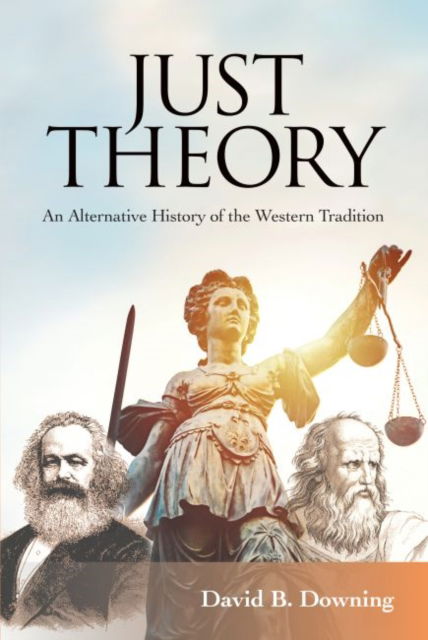 Cover for David B. Downing · Just Theory: An Alternative History of the Western Tradition (Paperback Book) (2019)