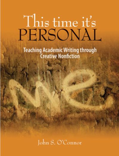 Cover for John S. O'Connor · This Time It's Personal: Teaching Academic Writing through Creative Nonfiction (Paperback Book) (2011)