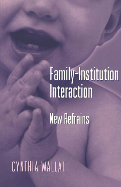 Cover for Cynthia Wallat · Family-Institution Interaction: New Refrains (Paperback Book) (2002)