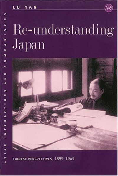 Re-Understanding Japan: Chinese Perspectives, 1895-1945 - Lu Yan - Books - University of Hawai'i Press - 9780824827304 - April 30, 2004