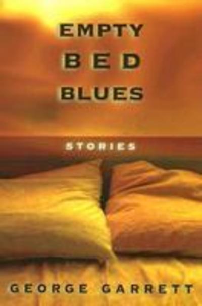 Cover for George Garrett · Empty Bed Blues: Stories (Paperback Book) (2006)