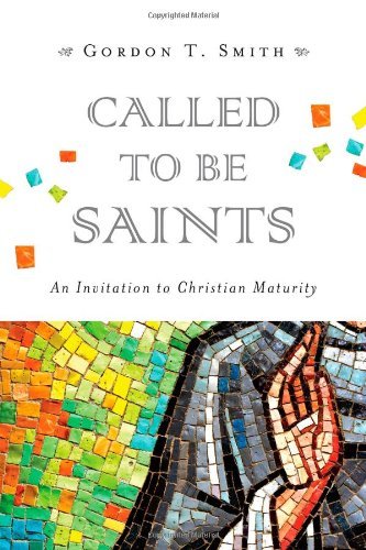 Cover for Gordon T. Smith · Called to Be Saints – An Invitation to Christian Maturity (Paperback Bog) (2013)