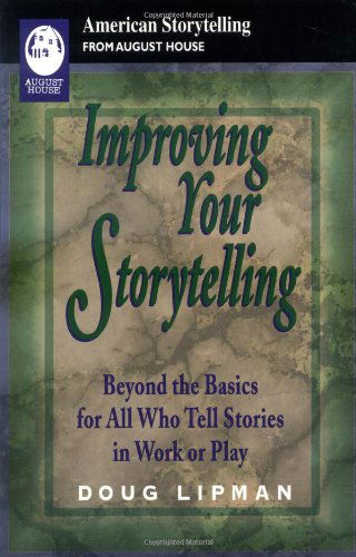 Cover for Doug Lipman · Improving Your Storytelling: Beyond the Basics for All Who Tell Stories in Work and Play (American Storytelling) (Paperback Book) (2005)