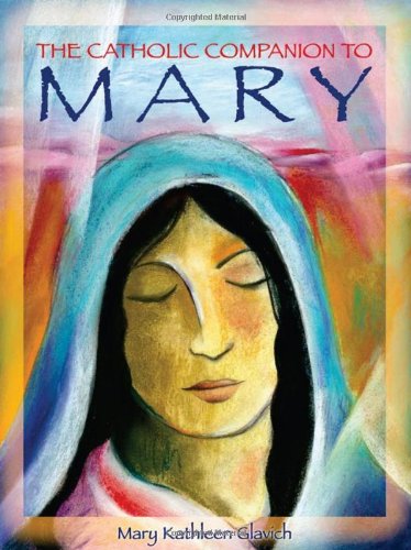 Cover for Mary Kathleen Glavich · The Catholic Companion to Mary (Paperback Book) (2007)