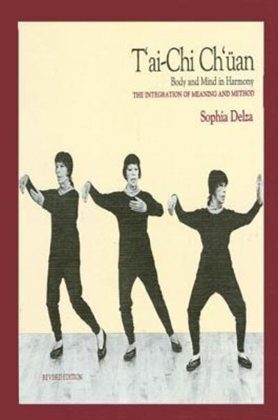 Cover for Sophia Delza · T'ai-chi Ch'uan (Wu Style): Body and Mind in Harmony -- the Integration of Meaning and Method (Paperback Book) [Revised edition] (1985)