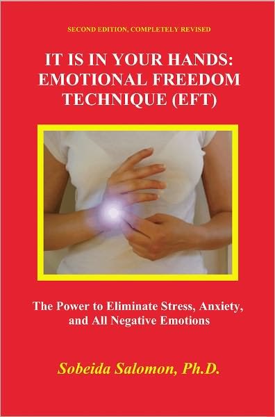 Cover for Sobeida Salomon Ph.d. · It is in Your Hands: Emotional Freedom  Technique (Eft), Second Edition. Completely Revised: the Power to Eliminate Stress, Anxiety, and All Negative Emotions. (Pocketbok) [Completely Rev edition] (2011)
