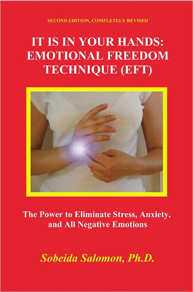 Cover for Sobeida Salomon Ph.d. · It is in Your Hands: Emotional Freedom  Technique (Eft), Second Edition. Completely Revised: the Power to Eliminate Stress, Anxiety, and All Negative Emotions. (Pocketbok) [Completely Rev edition] (2011)