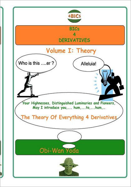 Bics 4 Derivatives : Theory - Obi-wan Yoda - Bücher - BICs Press - 9780976425304 - 10. Oktober 2005