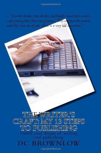 The Writer's Craft: My 13 Steps to Publishing - Dc Brownlow - Bøger - Conant Gardens Publishing - 9780982860304 - 10. april 2011