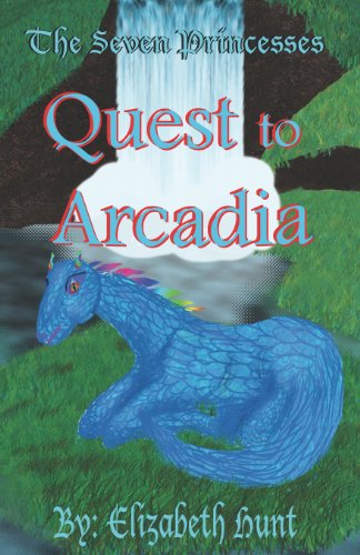 Cover for Elizabeth Hunt · The Seven Princesses: Quest to Arcadia (Paperback Book) (2010)