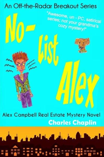 Cover for Charles Chaplin · No-list Alex: Alex Campbell Real Estate Mystery Novel (Volume 1) (Paperback Book) (2012)