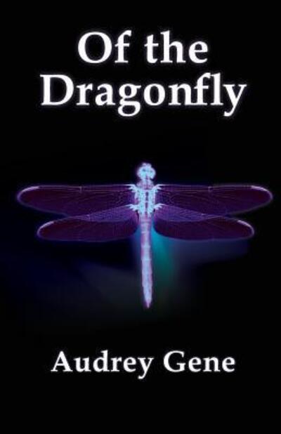 Cover for Audrey Gene · Of the dragonfly (Book) (2014)