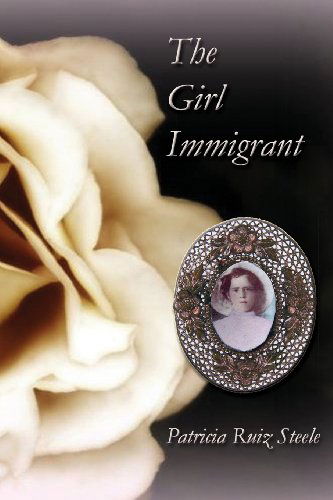 Cover for Patricia Ruiz Steele · The Girl Immigrant (Paperback Book) (2013)