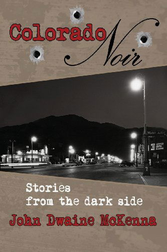 Cover for John Dwaine Mckenna · Colorado Noir (Paperback Book) (2013)