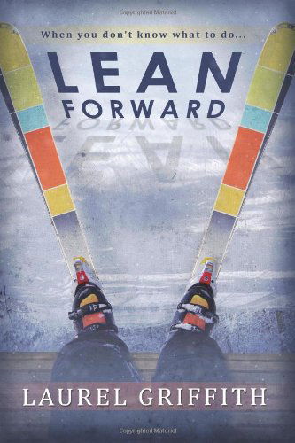 Cover for Laurel Griffith · Lean Forward: when You Don't Know What to Do . . . (Paperback Book) (2013)