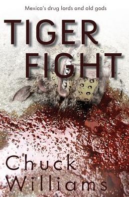 Cover for Williams F. Charles · Tiger Fight: Mexico's Drug Lords and Old Gods (Paperback Book) (2014)