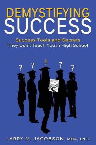 Cover for Larry M. Jacobson · Demystifying Success: Success Tools and Secrets They Don't Teach You in High School (Paperback Book) (2014)