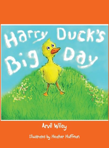 Cover for Arvil Wiley · Harry Duck's Big Day (Hardcover bog) (2013)