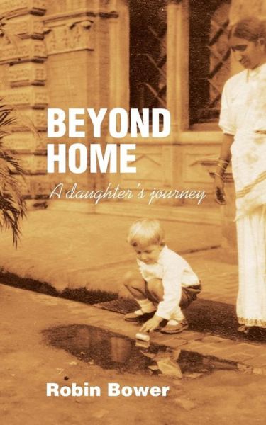 Cover for Robin Bower · Beyond Home: a Daughter's Journey (Paperback Book) (2014)