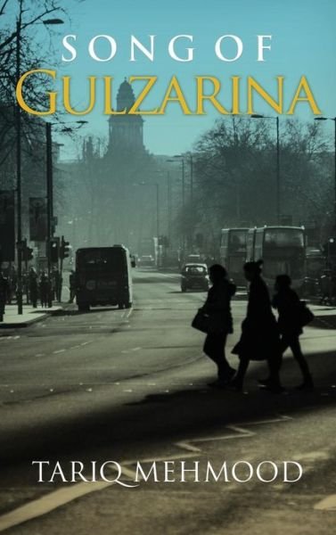 Cover for Tariq Mehmood · Song of Gulzarina (Hardcover bog) (2016)