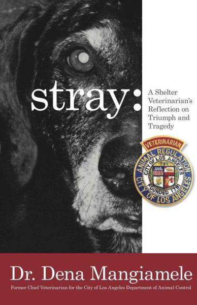 Cover for Dena Mangiamele · Stray - a Shelter Veterinarian's Reflection on Triumph and Tragedy (Paperback Book) (2016)