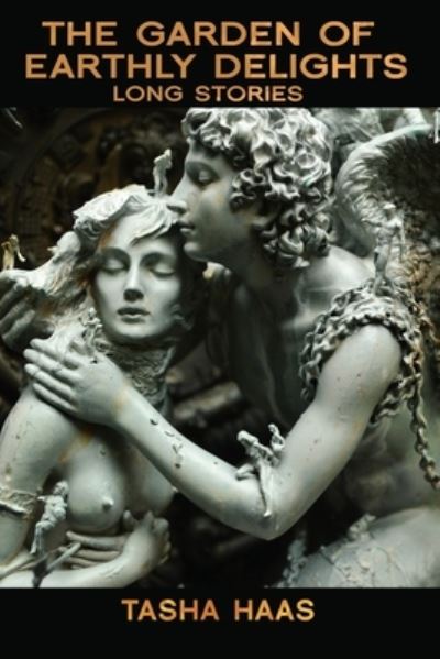 The Garden of Earthly Delights - Tasha Haas - Books - Woodley Press - 9780998700304 - January 31, 2020