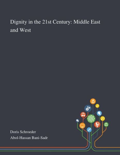 Dignity in the 21st Century Middle East and West - Doris Schroeder - Books - Saint Philip Street Press - 9781013268304 - October 8, 2020