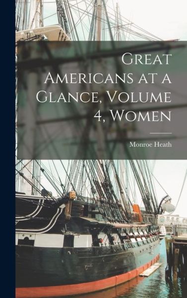 Cover for Monroe Heath · Great Americans at a Glance, Volume 4, Women (Hardcover Book) (2021)