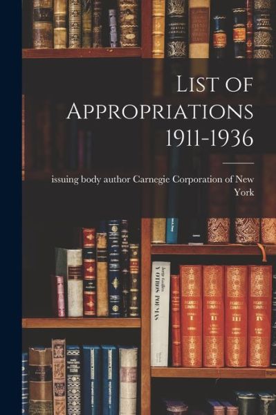 Cover for Aut Carnegie Corporation of New York · List of Appropriations 1911-1936 (Pocketbok) (2021)