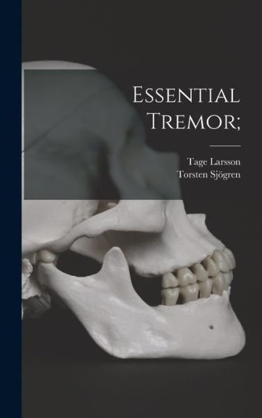 Cover for Tage 1905- Larsson · Essential Tremor; (Inbunden Bok) (2021)