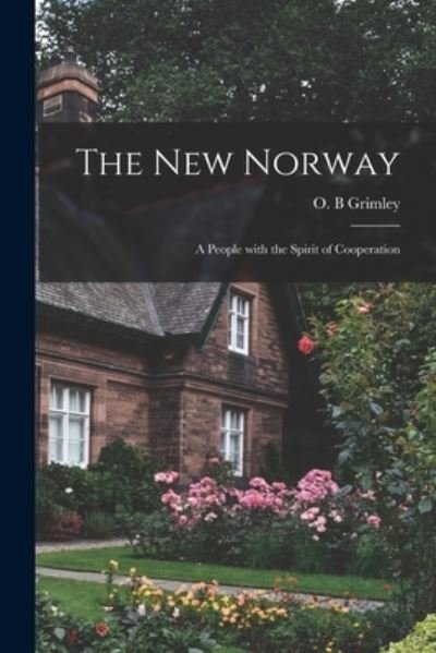 The New Norway - O B Grimley - Kirjat - Hassell Street Press - 9781014625304 - torstai 9. syyskuuta 2021