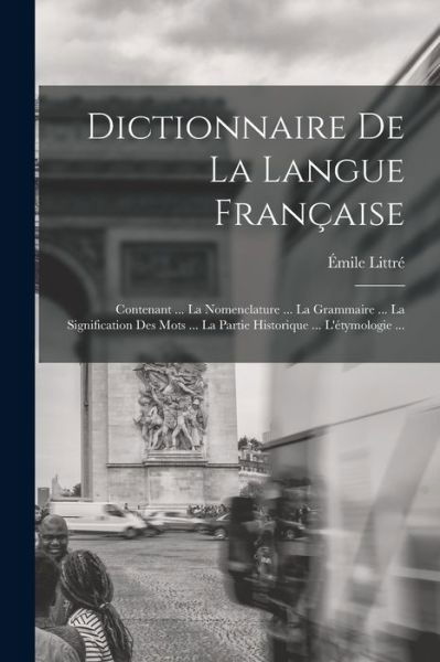 Cover for Émile Littré · Dictionnaire de la Langue Française (Bog) (2022)