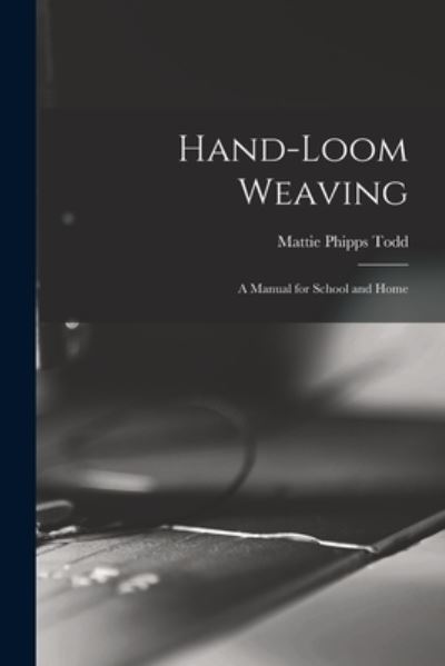 Cover for Mattie Phipps Todd · Hand-Loom Weaving (Book) (2022)