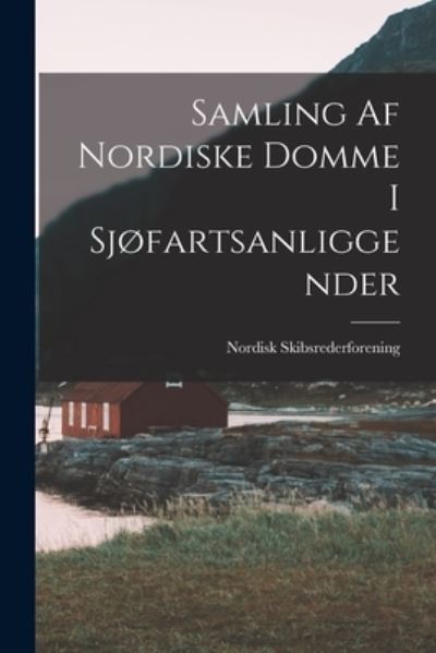 Cover for Nordisk Skibsrederforening · Samling Af Nordiske Domme I Sjøfartsanliggender (Book) (2022)