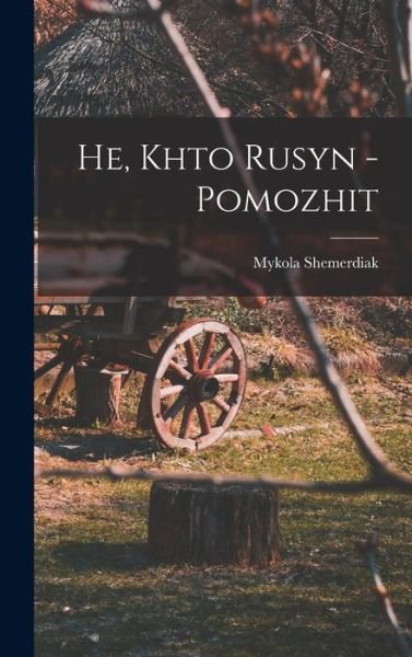 Cover for Mykola Shemerdiak · He, Khto Rusyn - Pomozhit (Buch) (2022)