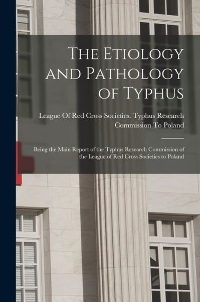 Cover for League of Red Cross Societies Typhus · Etiology and Pathology of Typhus (Buch) (2022)