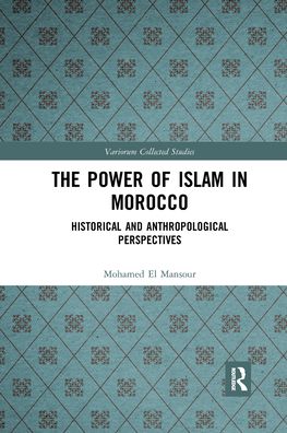 Cover for Mohamed El Mansour · The Power of Islam in Morocco: Historical and Anthropological Perspectives - Variorum Collected Studies (Paperback Book) (2021)