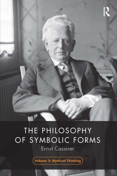 Cover for Ernst Cassirer · The Philosophy of Symbolic Forms, Volume 2: Mythical Thinking - The Philosophy of Symbolic Forms (Taschenbuch) (2023)