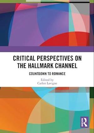 Cover for Critical Perspectives on the Hallmark Channel: Countdown to Romance - Routledge Advances in Popular Culture Studies (Paperback Bog) (2025)
