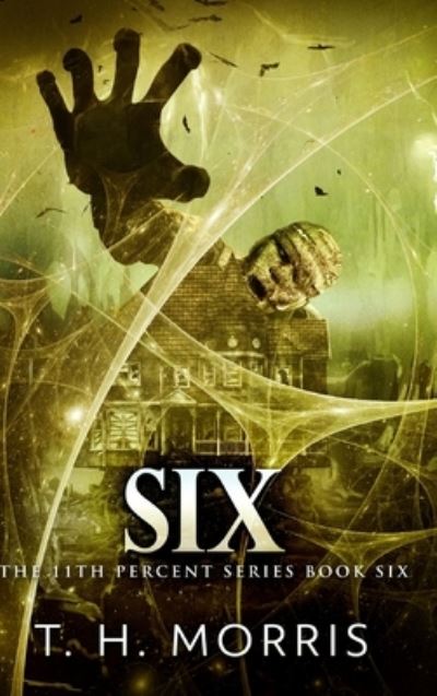 Cover for T H Morris · Six (The 11th Percent Book 6) (Hardcover bog) (2021)