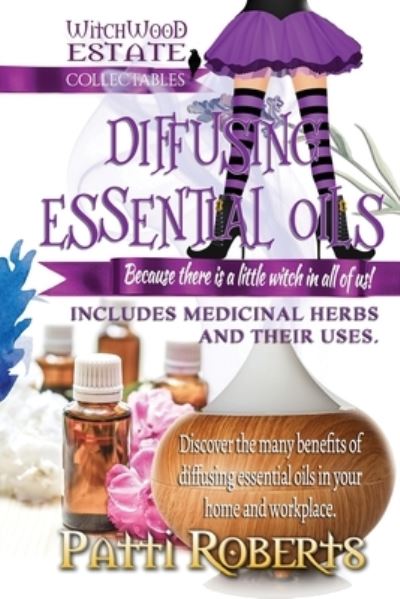 Diffusing Essential Oils : For beginners - Patti Roberts - Books - Independently published - 9781073879304 - July 2, 2020