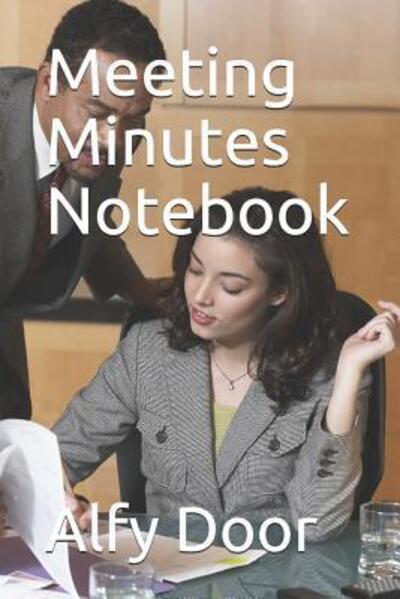 Cover for Alfy Door · Meeting Minutes Notebook (Paperback Book) (2019)