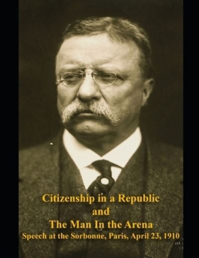 Cover for Theodore Roosevelt · Citizenship in a Republic and The Man in the Arena (Paperback Book) (2020)