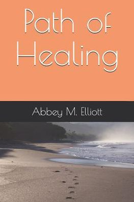 Cover for Abbey M Elliott · Path of Healing (Paperback Book) (2019)